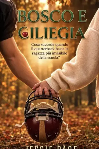 Copertina dell'ebook Bosco e ciliegia : Cosa succede quando il quarterback bacia la ragazza più invisibile della scuola?