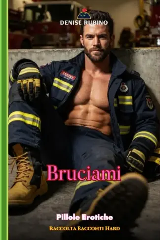 Copertina dell'ebook BRUCIAMI: Pillole Erotiche - Raccolta Racconti Hard (Pillole Erotiche Brevi)