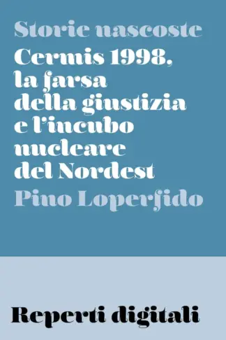 Copertina dell'ebook Cermis 1998, la farsa della giustizia e l'incubo nucleare del Nordest (Reperti digitali Vol. 2)
