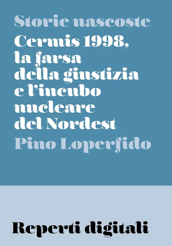 Copertina dell'ebook Cermis 1998, la farsa della giustizia e l'incubo nucleare del Nordest (Reperti digitali Vol. 2)