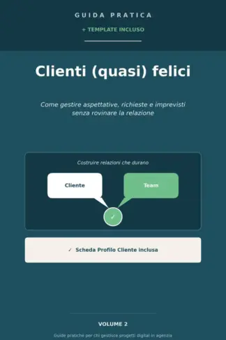 Copertina dell'ebook Clienti (quasi) felici: Come gestire aspettative, richieste e imprevisti senza rovinare la relazione (Gestione progetti di digital marketing senza problemi)