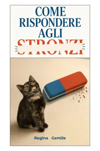 Copertina dell'ebook Come rispondere agli stronzi : 50 situazioni da cancellare. 50 risposte da riscrivere. (Mente libera)