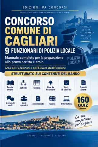Copertina dell'ebook Concorso Comune di Cagliari - 9 Funzionari di Polizia Locale: Manuale per prova scritta e orale - Teoria, schemi, tabelle, quiz, casi operativi, atti, inglese e informatica - Strutturato sul bando