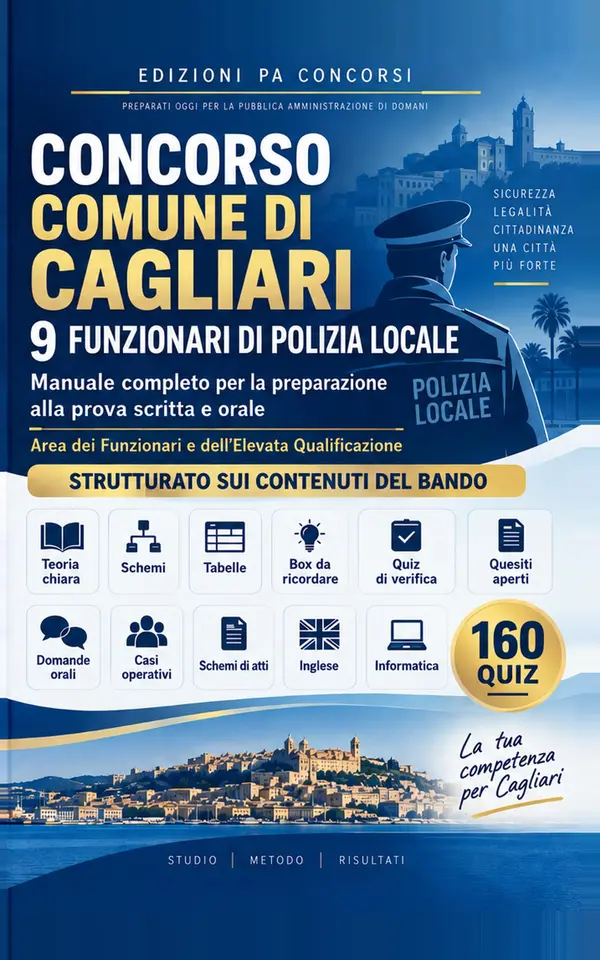 Copertina dell'ebook Concorso Comune di Cagliari - 9 Funzionari di Polizia Locale: Manuale per prova scritta e orale - Teoria, schemi, tabelle, quiz, casi operativi, atti, inglese e informatica - Strutturato sul bando