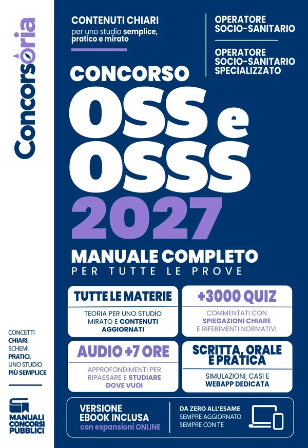 Copertina dell'ebook Concorso OSS e OSSS - Operatore Socio-Sanitario | da Zero all'Esame: Il Manuale Completo per uno Studio Semplice, Pratico e Mirato. Teoria, Quiz, Audio-Lezioni e Risorse Online. Edizione Aggiornata.
