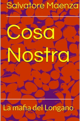 Copertina dell'ebook Cosa Nostra: La mafia del Longano (mafia e crimine)