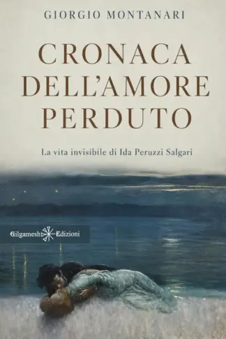 Copertina dell'ebook Cronaca dell'amore perduto. La vita invisibile di Ida Peruzzi Salgari (ANUNNAKI - Narrativa)
