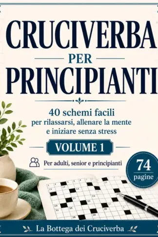 Copertina dell'ebook Cruciverba per Principianti: 40 Schemi Facili per Rilassarsi, Allenare la Mente e Iniziare Senza Stress