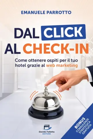 Copertina dell'ebook Dal Click al Check-in: Come ottenere ospiti per il tuo hotel grazie al web marketing