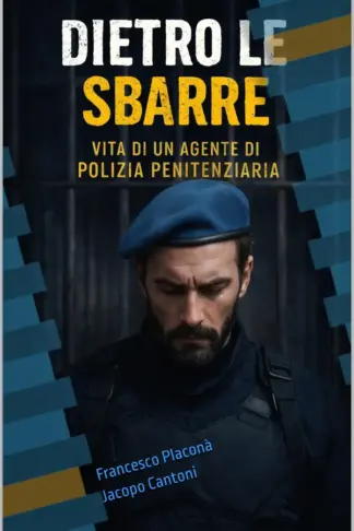 Copertina dell'ebook Dietro le Sbarre: Vita di un Agente di Polizia Penitenziaria