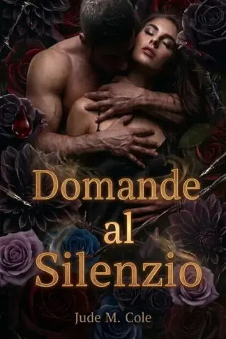 Copertina dell'ebook Domande al Silenzio: Dark Romance: Enemies to Lovers e vendetta