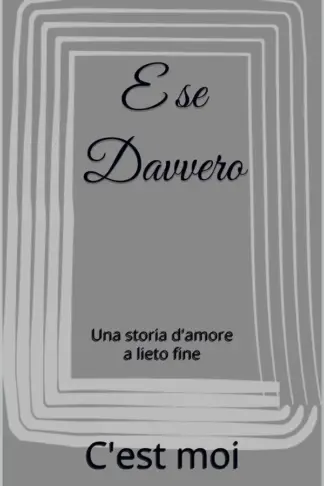 Copertina dell'ebook E se Davvero: Una storia d'amore a lieto fine