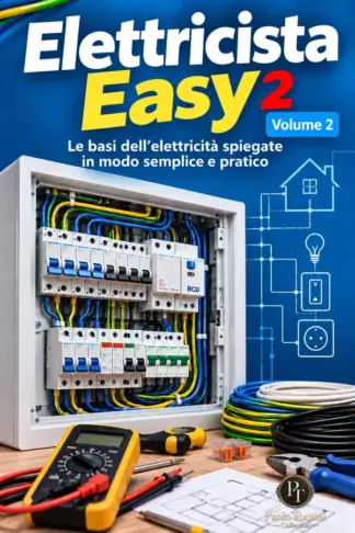 Copertina dell'ebook Elettricista Easy 2: Le basi dell'elettricità spiegate in modo semplice e pratico