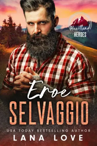 Copertina dell'ebook Eroe Selvaggio: Un piccante romanzo con una donna curvy e un montanaro (Gli Uomini di King Mountain Vol. 5)