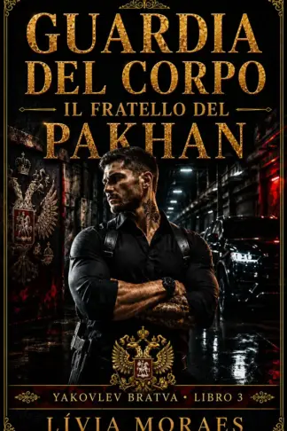 Copertina dell'ebook Guardia del corpo: Il fratello del Pakhan: Un Romance di Prossimità Forzata, Bratva Russa e Tensione Proibita (Yakovlev Bratva, Libro 3)