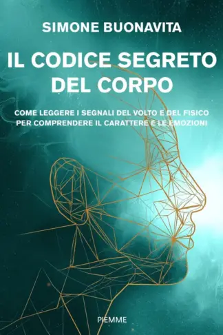 Copertina dell'ebook Il codice segreto del corpo: Come leggere i segnali del volto e del fisico per comprendere il carattere e le emozioni