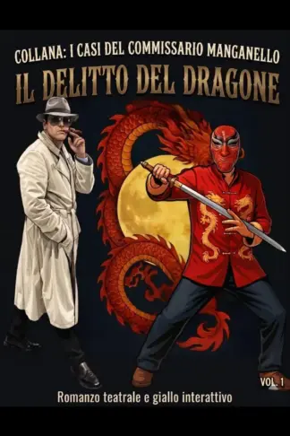 Copertina dell'ebook IL DELITTO DEL DRAGONE: COLLANA: I CASI DEL COMMISSARIO MANGANELLO
