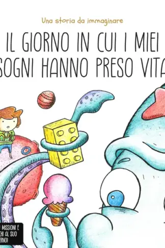 Copertina dell'ebook Il giorno in cui i miei sogni hanno preso vita: Una storia da immaginare