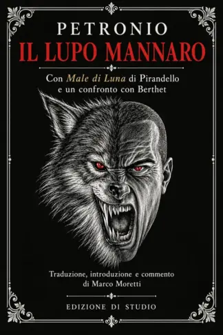 Copertina dell'ebook Il lupo mannaro: Con Male di luna di Pirandello e un confronto con Berthet