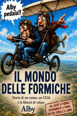 Copertina dell'ebook Il mondo delle formiche: Storia di un uomo, un ULM e la libertà di volare