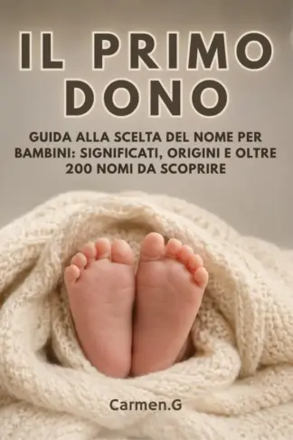 Copertina dell'ebook Il primo dono: Guida alla scelta del nome per bambini: significati, origini e oltre 200 nomi da scoprire.