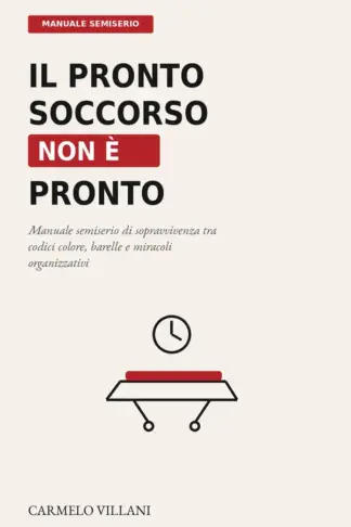 Copertina dell'ebook Il Pronto Soccorso non è pronto. Manuale semiserio di sopravvivenza tra codici colore, barelle e miracoli organizzativi