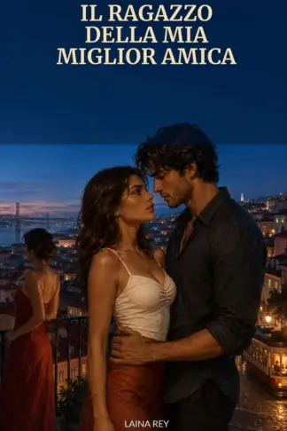 Copertina dell'ebook Il ragazzo della mia miglior amica: Un forbidden romance tra amicizia, desiderio e tradimento