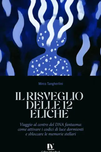 Copertina dell'ebook IL RISVEGLIO DELLE 12 ELICHE: Viaggio al centro del DNA fantasma: come attivare i codici di luce dormienti e sbloccare le memorie stellari