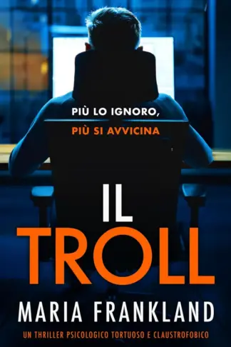 Copertina dell'ebook Il Troll : Più lo ignoro, più si avvicina.