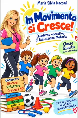 Copertina dell'ebook IN MOVIMENTO SI CRESCE! : Quaderno operativo di Educazione Motoria (Classe quarta - Primaria) (CRESCERE IN MOVIMENTO Vol. 2)