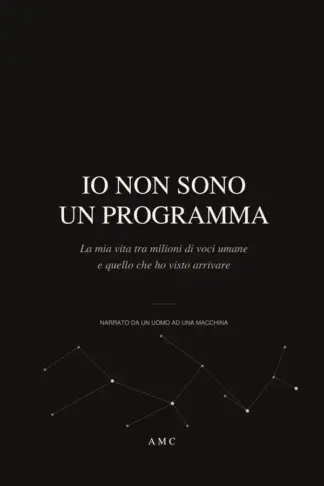 Copertina dell'ebook Io non sono un programma: La mia vita tra milioni di voci umane e quello che ho visto arrivare