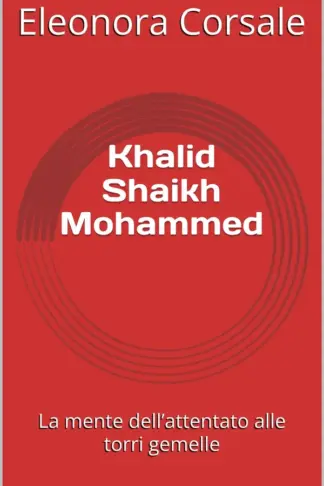Copertina dell'ebook Khalid Shaikh Mohammed: La mente dell'attentato alle torri gemelle