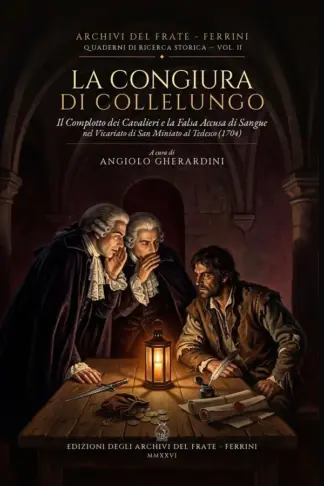 Copertina dell'ebook La congiura di Collelungo: Il Complotto dei Cavalieri e la Falsa Accusa di Sangue nel Vicariato di San Miniato al Tedesco (1704) (ARCHIVI DEL FRATE - FERRINI - QUADERNI STORICI Vol. 2)