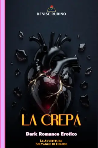 Copertina dell'ebook LA CREPA: Dark Romance Erotico - Vol. 1 (Le Avventure Selvagge di Denise)