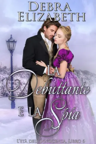 Copertina dell'ebook La debuttante e la spia: Un romanzo d'amore Regency (L'età dell'innocenza Vol. 6)