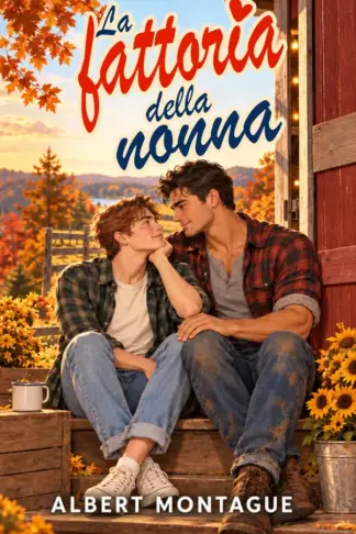 Copertina dell'ebook LA FATTORIA DELLA NONNA: Un romance gay M/M rurale tra coinquilini in una fattoria canadese, con slow burn e un unico letto minuscolo