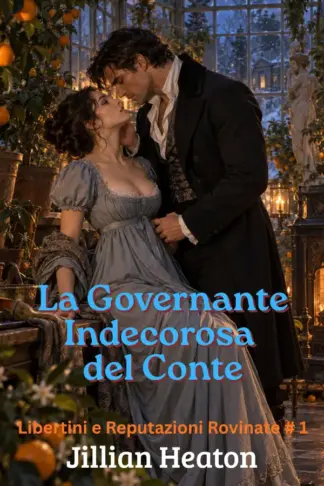 Copertina dell'ebook La governante indecorosa del conte (Libertini e reputazioni rovinate Vol. 1)