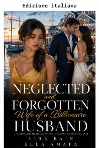 Copertina dell'ebook La moglie trascurata e dimenticata di un marito miliardario (Il suo matrimonio in crisi Vol. 140)