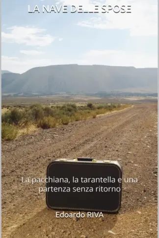 Copertina dell'ebook LA NAVE DELLE SPOSE: La pacchiana, la tarantella e una partenza senza ritorno