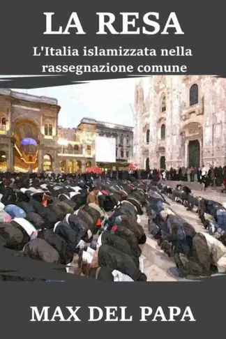 Copertina dell'ebook LA RESA: L'Italia islamizzata nella rassegnazione comune