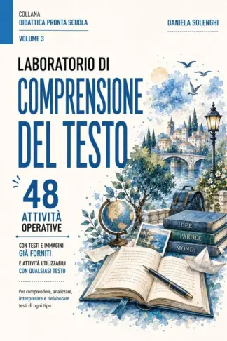 Copertina dell'ebook Laboratorio di comprensione del testo: 48 attività operative con testi e immagini già forniti e attività utilizzabili con qualsiasi testo (Didattica Pronta Scuola Vol. 3)