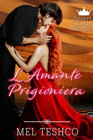 Copertina dell'ebook L'Amante Prigioniera : Una Romanza Reale con lo Sceicco (Desert Kings Alliance Vol. 2)