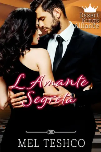 Copertina dell'ebook L'Amante Segreta: Una Romanza Reale con lo Sceicco (Desert Kings Alliance Vol. 4)