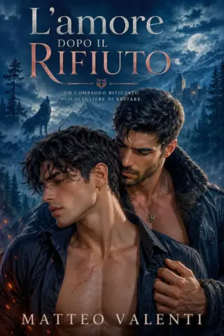 Copertina dell'ebook L'AMORE DOPO IL RIFIUTO: Un compagno rifiutato può scegliere di restare. (IL BRANCO DELLA SECONDA POSSIBILITÀ Vol. 1)