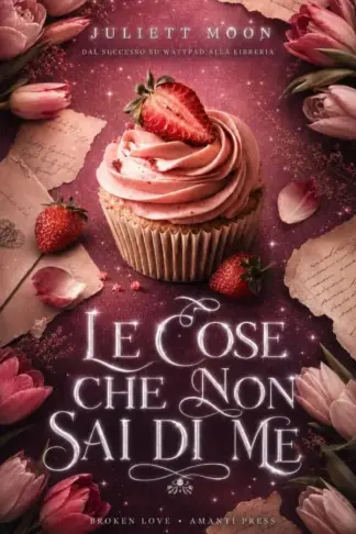 Copertina dell'ebook Le cose che non sai di me: BROKEN LOVE COLLECTION