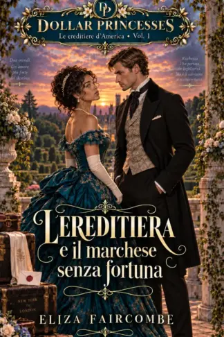 Copertina dell'ebook L'ereditiera e il marchese senza fortuna (Dollar Princesses - Le ereditiere d'America Vol. 1)