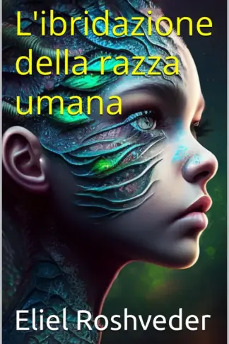 Copertina dell'ebook L'ibridazione della razza umana (Misteri profondi di alieni e mondi paralleli, cabale e profezie. Vol. 63)