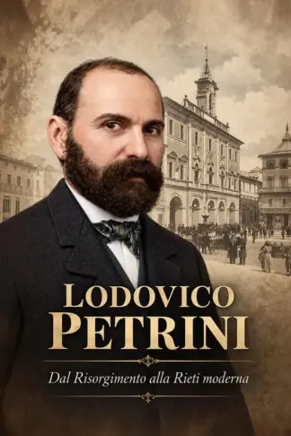 Copertina dell'ebook Lodovico Petrini: Dal Risorgimento alla Rieti moderna (Saggi storici Vol. 3)