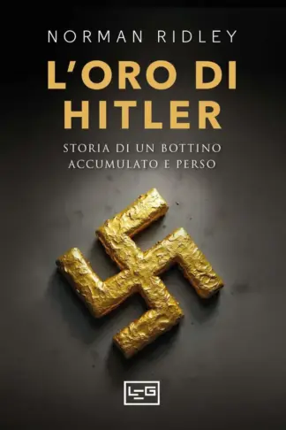 Copertina dell'ebook L'oro di Hitler: La vera storia di un bottino accumulato e perso