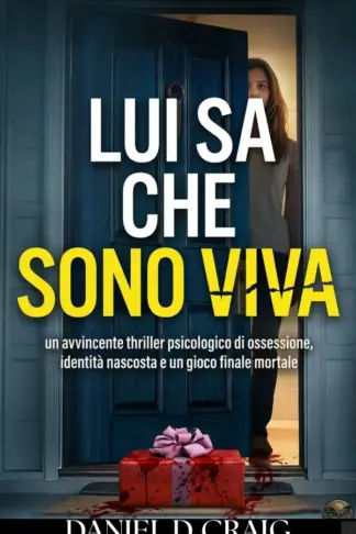 Copertina dell'ebook Lui sa che sono viva: Un avvincente thriller psicologico di ossessione, identità nascosta e un gioco finale mortale